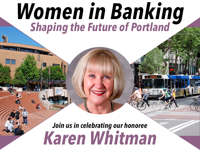 Women in Banking: Shaping the Future of Portland. Join us in celebrating our honoree Karen Whitman.