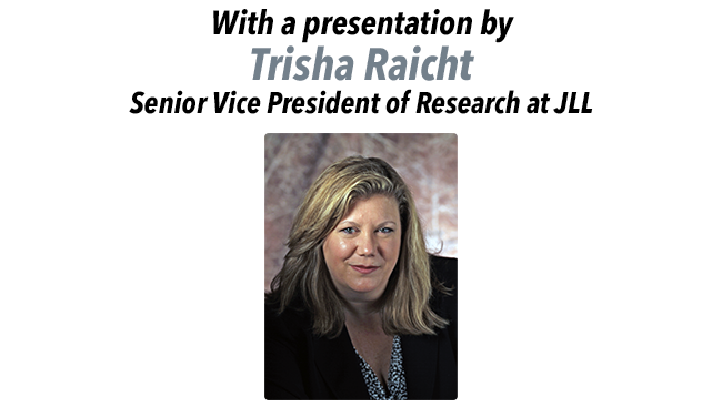 With a presentation by Trisha Raicht, Senior Vice President of Research at JLL