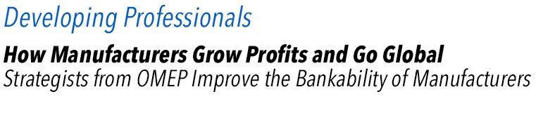 Strategists from OMEP Improve the Bankability of Manufacturers